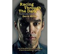 Racing Through the Dark – The Fall and Rise of David Millar