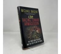 Racing Toward Armageddon: The Three Great Religions and the Plot to End the World