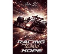 Racing Toward Hope: Une romance intense dans l’univers de la Formule 1