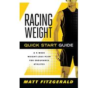 Racing Weight Quick Start Guide: A 4-Week Weight-Loss Plan for Endurance Athletes (The Racing Weight Series)