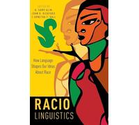 Raciolinguistics : How Language Shapes Our Ideas About Race