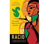 Raciolinguistics – How Language Shapes Our Ideas About Race