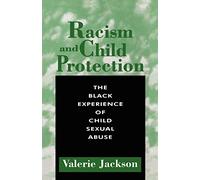 Racism and Child Protection: The Black Experience of Child Sexual Abuse (Practical Childcare S.)