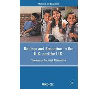 Racism and Education in the U.K. and the U.S.: Towards a Socialist Alternative (Marxism and Education) by Mike Cole (2011-05-15)