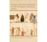 Racism and Ethnic Relations in the Portuguese-Speaking World: 179 (Proceedings of the British Academy)