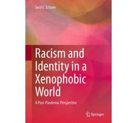 Racism and Identity in a Xenophobic World : A Post-Pandemic Perspective
