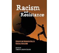 Racism and Resistance: Essays on Derrick Bell's Racial Realism (SUNY series in African American Studies)