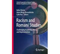Racism and Romani Studies: Challenging Academia, Policy, and Representation (Critical Perspectives on Romani Studies | Kritische Perspektiven auf Romani Studies)