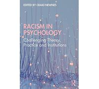 Racism in Psychology: Challenging Theory, Practice and Institutions