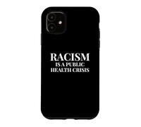 Racism Is A Public Health Crisis Case for iPhone 11