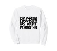 Racism is not Patriotism BE KIND Make America Better Again Sweatshirt