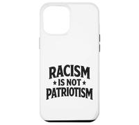Racism is not Patriotism resist Make America Better march Case for iPhone 12 Pro Max