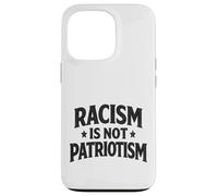 Racism is not Patriotism resist Make America Better march Case for iPhone 13 Pro