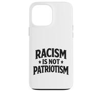 Racism is not Patriotism resist Make America Better march Case for iPhone 13 Pro Max