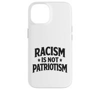 Racism is not Patriotism resist Make America Better march Case for iPhone 14