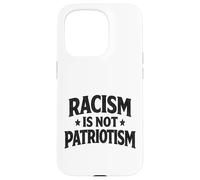 Racism is not Patriotism resist Make America Better march Case for iPhone 15 Pro
