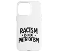 Racism is not Patriotism resist Make America Better march Case for iPhone 15 Pro Max