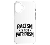 Racism is not Patriotism resist Make America Better march Case for iPhone 16