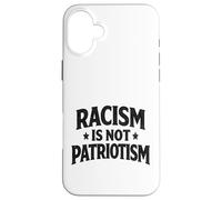 Racism is not Patriotism resist Make America Better march Case for iPhone 16 Plus