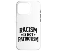 Racism is not Patriotism resist Make America Better march Case for iPhone 16 Pro