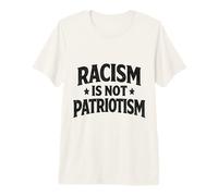 Racism is not Patriotism Resist Make America Better March Premium T-Shirt