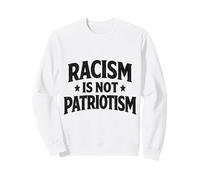 Racism is not Patriotism resist Make America Better march Sweatshirt