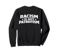 Racism Is Not Patriotism Social Justice Humanity Human Right Sweatshirt