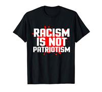 Racism is Not Patriotism T-Shirt
