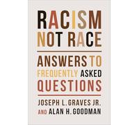Racism, Not Race: Answers to Frequently Asked Questions
