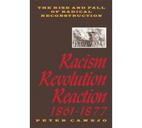 Racism, Revolution and Reaction 1861-1877: Rise and Fall of Radical Reconstruction