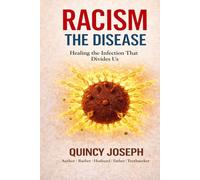 Racism The Disease: Healing The Infection That Divides Us