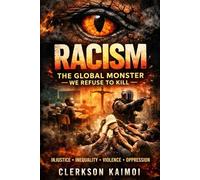 Racism: The Global Monster We Refuse to Kill.