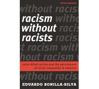 Racism without Racists: Color-Blind Racism and the Persistence of Racial Inequality in America