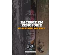Racisme en xenofobie DE ANATOMIE VAN HAAT: Het is mogelijk dat iemand wat biologisch gezien, jij dezelfde?