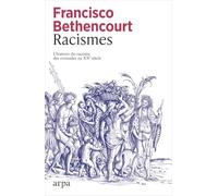 Racismes - L'histoire du racisme des croisades au XXe siècle