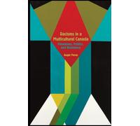 Racisms in a Multicultural Canada : Paradoxes, Politics, and Resistance