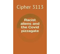 Racist aliens and the covid pizzagate