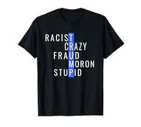 Racist Crazy Fraud Moron Stupid Trump Anti Trump T-Shirt