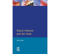 Racist Violence and the State: A comparative Analysis of Britain, France and the Netherlands