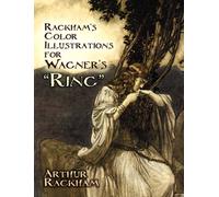 Rackham's Color Illustrations for Wagner's "Ring"