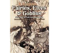 Rackham's Fairies, Elves and Goblins: More Than 80 Full-Color Illustrations (Dover Fine Art, History of Art)