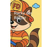 Racky der Retter: Racky der Waschbär bei der Feuerwehr