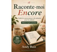 Raconte-moi Encore | Guide pratique en gros caractères pour les aidants et les familles: Sujets pour se souvenir et parler avec une personne âgée (Récits en gros caractères)