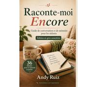 Raconte-moi Encore | Guide pratique en gros caractères pour les aidants et les familles: Sujets pour se souvenir et parler avec une personne âgée (Récits en gros caractères)