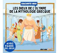 Raconte-moi : Les Dieux de l'Olympe de la Mythologie grecque: Dans ce livre illustré découvre : Zeus, Apollon, Athéna, Déméter...Et amuse-toi avec les ... sur divers sujets, tout en s'amusant !)