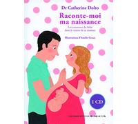 Raconte-moi ma naissance: Les aventures du bébé dans le ventre de sa maman