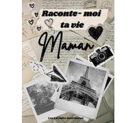 Raconte-moi ta vie Maman: Autobiographie dirigée - Livre de souvenirs à compléter : Beau Cadeau original pour Maman, pour son anniversaire, Noël ou la ... Coffret Famille (Les Lucioles Intérieures)