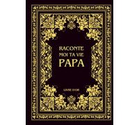 Raconte moi ta vie Papa: Ta vie, ton histoire et tes souvenirs - Livre souvenir à remplir pour laisser un héritage à sa famille - Livre d'or - Cadeau Original à Offrir (Histoires de vie)