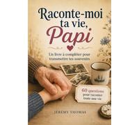 Raconte-moi ta vie, Papi: 60 questions pour partager tes souvenirs et transmettre ton histoire