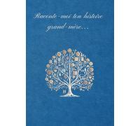 Raconte-moi ton histoire, grand-mère: Le journal de ta vie: Tes souvenirs, tes rêves et ton héritage pour moi (Collection Souvenirs de Famille)